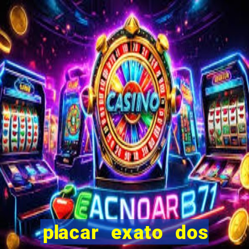 placar exato dos jogos de hoje